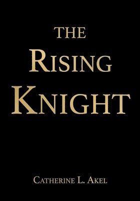 Catherine L. Akel - Rising Knight, Inbunden. Tillgänglighet: Kommande