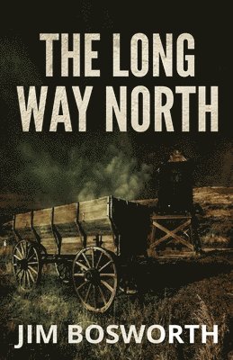 Jim Bosworth - Long Way North, Häftad
