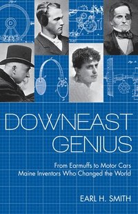 bokomslag Downeast Genius: From Earmuffs to Motor Cars, Maine Inventors Who Changed the World