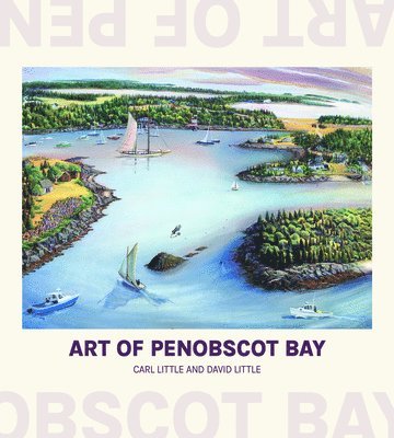 Carl Little, David Little - Art of Penobscot Bay, Häftad