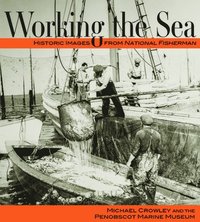 bokomslag Working the Sea: Photographs from the Penobscot Marine Museum