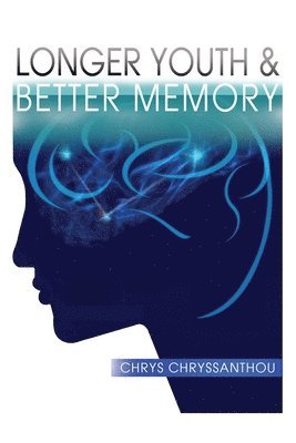 Longer Youth & Better Memory: A Prescription to Achieve Ageless Aging 1