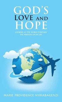 bokomslag God's Love and Hope: Looking at the World Through the Window of My Life