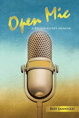 Open Mic: A Broadcaster's Memoir 1