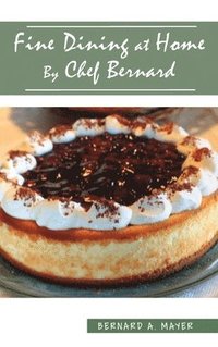 bokomslag Fine Dining at Home By Chef Bernard
