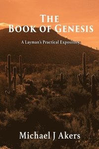 bokomslag The Book of Genesis: A Layman's Practical Expository