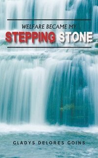 bokomslag Welfare Became My Stepping Stone