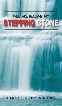 bokomslag Welfare Became My Stepping Stone