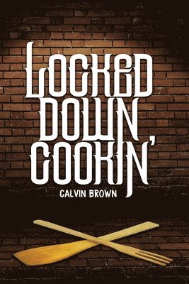 Locked Down Cookin' 1