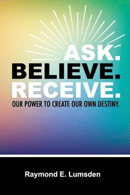 Ask. Believe. Receive. 1
