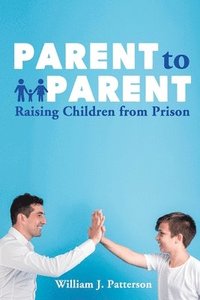 bokomslag Parent to Parent Raising Children From Prison