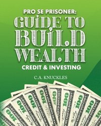 bokomslag Pro Se Prisoner Guide to Build Wealth Credit & Investing