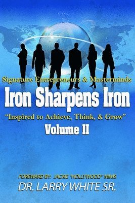 Larry White - Iron Sharpens Iron Inspire to Achieve, Think & Grow Volume II, Häftad