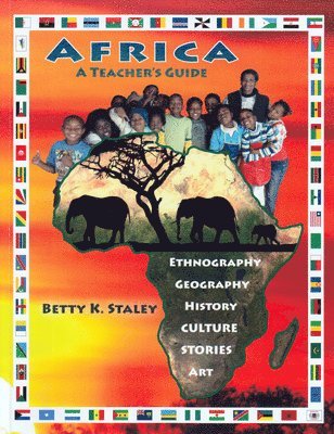 Betty K. Staley - Africa: A Teacher's Guide: Ethnography, Geography, History, Culture, Stories, Art, Häftad