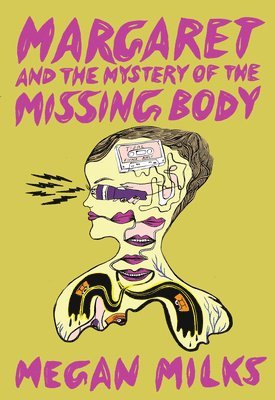 Megan Milks - Margaret And The Mystery Of The Missing Body, Häftad