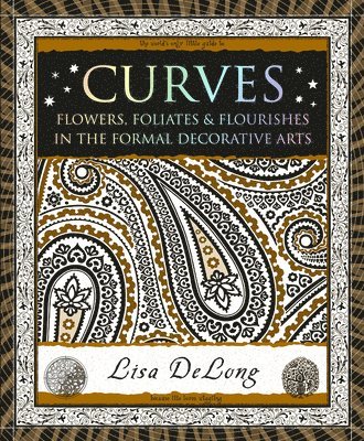 Lisa DeLong, Lisa Delong - Curves: Flowers, Foliates & Flourishes in the Formal Decorative Arts, Häftad