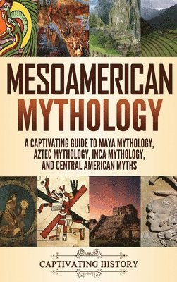 Matt Clayton - Mesoamerican Mythology, Inbunden