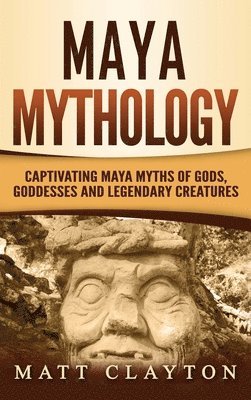 Matt Clayton - Maya Mythology, Inbunden