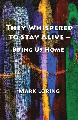 They Whispered to Stay Alive Bring Us Home 1