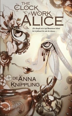Deanna Knippling, DeAnna, Knippling - Clockwork Alice, Häftad