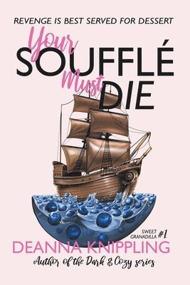 Deanna Knippling - Your Soufflé Must Die, Häftad