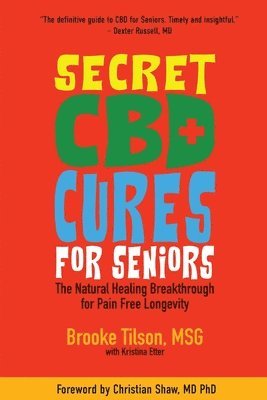 bokomslag Secret CBD Cures For Seniors: The Natural Healing Breakthrough for Pain Free Longevity