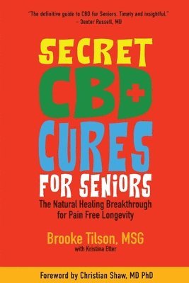 Secret CBD Cures For Seniors: The Natural Healing Breakthrough for Pain Free Longevity 1