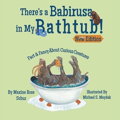 Maxine Rose Schur - There's a Babirusa in My Bathtub!, Häftad