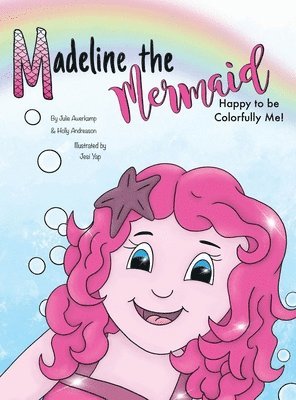 Madeline the Mermaid - Happy to be Colorfully Me! 1