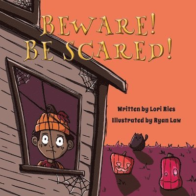 Beware! Be Scared!