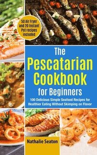 bokomslag The Pescatarian Cookbook for Beginners