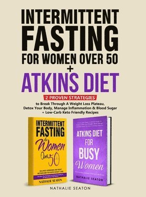 bokomslag Intermittent Fasting For Women Over 50 + Atkins Diet