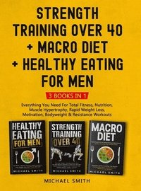 bokomslag Strength Training Over 40 + MACRO DIET + Healthy Eating For Men