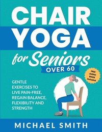bokomslag Chair Yoga for Seniors Over 60