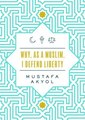 bokomslag Why, as a Muslim, I Defend Liberty