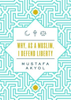 bokomslag Why, as a Muslim, I Defend Liberty