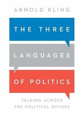 Arnold Kling - Three Languages of Politics, Häftad