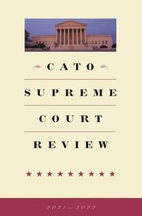 bokomslag Cato Supreme Court Review 2021-2022