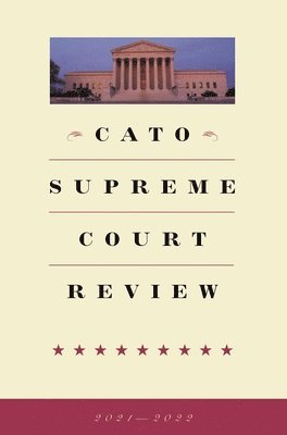 Trevor Burrus - Cato Supreme Court Review 2021-2022, Häftad