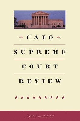 Cato Supreme Court Review 2021-2022 1