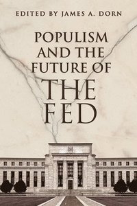 bokomslag Populism and the Future of the Fed