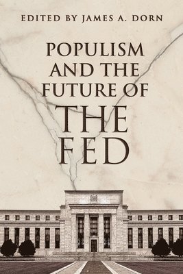 Populism and the Future of the Fed 1
