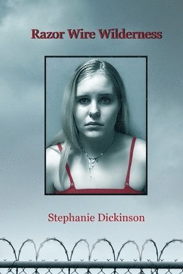 Stephanie Dickinson - Razor Wire Wilderness, Häftad