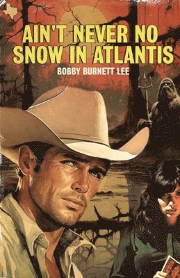 Bobby Burnett Lee - Ain't Never No Snow In Atlantis, Häftad