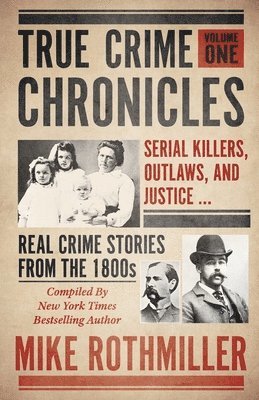 Mike Rothmiller - True Crime Chronicles, Häftad