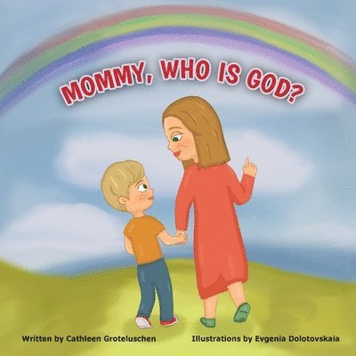 Mommy, who is God? 1