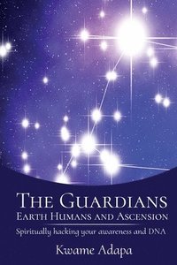 bokomslag Guardians, Earth Humans, and Ascension