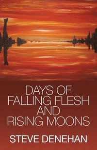 bokomslag Days of Falling Flesh and Rising Moons