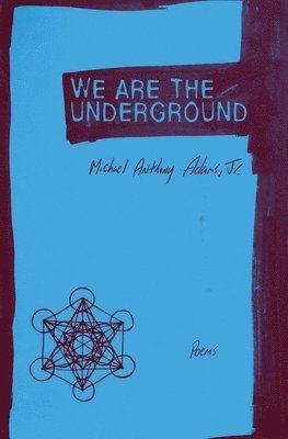 Michael Anthony Adams Jr, Jr. Adams, Michael Anthony, Michael Anthony Adams Jr. - We Are the Underground, Häftad
