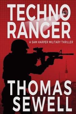 Thomas Sewell - Techno Ranger: A Sam Harper Military Thriller, Häftad
